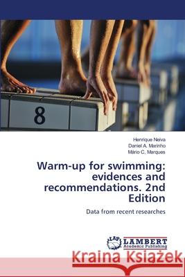 Warm-up for swimming: evidences and recommendations. 2nd Edition Neiva, Henrique, Marinho, Daniel A., Marques, Mário C. 9786208469887 LAP Lambert Academic Publishing - książka