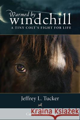 Warmed by Windchill: A Tiny Coltas Fight for Life Tucker, Jeffrey L. 9780299294045 Terrace Books - książka