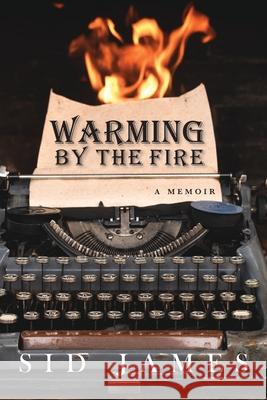 Warming by the Fire: A Memoir Sid James 9781954786257 Mission Point Press - książka