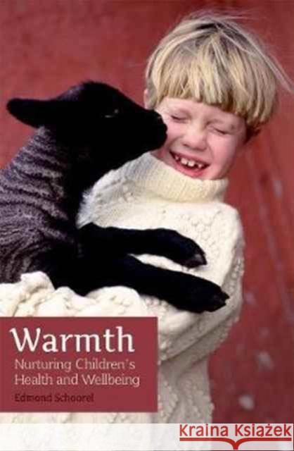 Warmth: Nurturing Children's Health and Wellbeing Edmond Schoorel Barbara Mees 9781782504436 Floris Books - książka