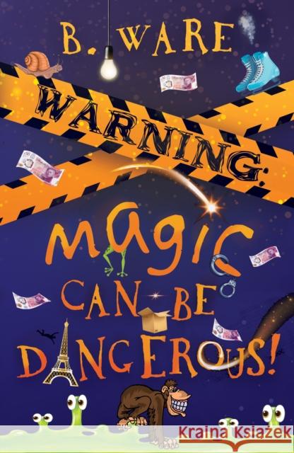 WARNING: Magic Can Be Dangerous! B. Ware 9781803781778 Cranthorpe Millner Publishers - książka