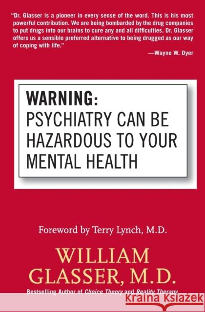 Warning: Psychiatry Can Be Hazardous to Your Mental Health William Glasser Terry Lynch 9780060538668 Quill - książka