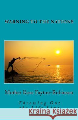 Warning to the Nations: Throwing Out the Life Line Mother Rose Fayton-Robinson 9780692604632 Inspired 4 U Publications - książka