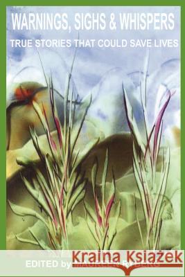 Warnings, Sighs & Whispers: True Stories That Could Save Lives Maureen Ryberg 9781410763594 Authorhouse - książka