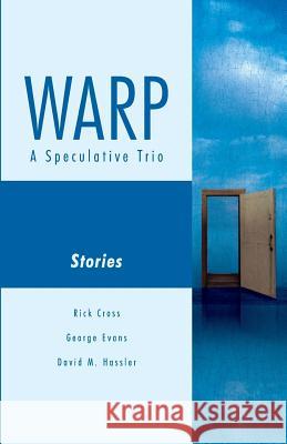 Warp: A Speculative Trio David M. Hassler Rick Cross George Evans 9781519311849 Createspace Independent Publishing Platform - książka