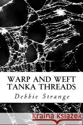 Warp and Weft: Tanka Threads Debbie Strange 9781512361124 Createspace - książka