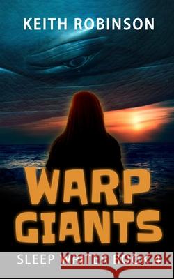 Warp Giants (Sleep Writer Book 4) Keith Robinson 9781717462244 Createspace Independent Publishing Platform - książka