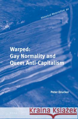 Warped: Gay Normality and Queer Anti-Capitalism Peter Drucker 9789004223912 Brill Academic Publishers - książka