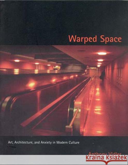 Warped Space: Art, Architecture, and Anxiety in Modern Culture Anthony Vidler 9780262720410  - książka