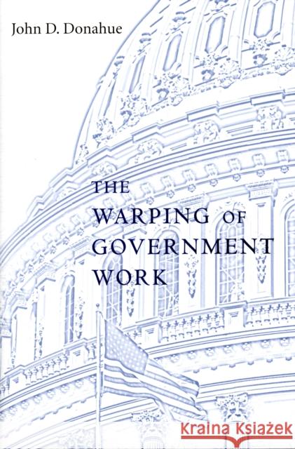 Warping of Government Work Donahue, John D. 9780674027886 Harvard University Press - książka