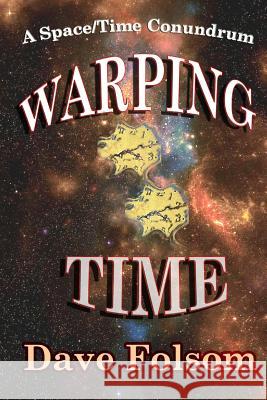 Warping Time Dave Folsom 9781511569507 Createspace Independent Publishing Platform - książka