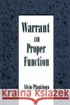 Warrant and Proper Function Alvin Plantinga 9780195078640 Oxford University Press