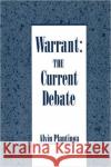 Warrant: The Current Debate Alvin Plantinga 9780195078626 Oxford University Press