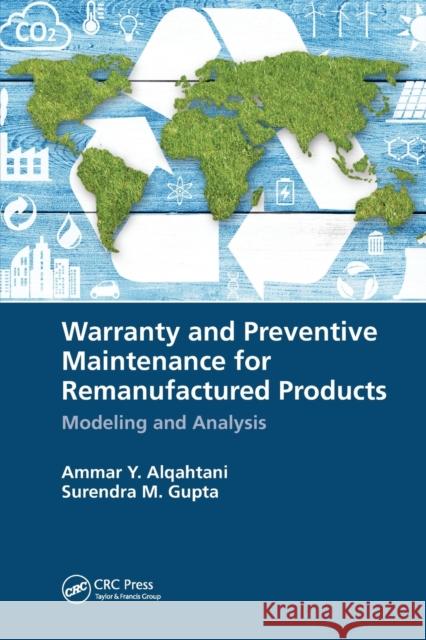 Warranty and Preventive Maintenance for Remanufactured Products: Modeling and Analysis Ammar Y. Alqahtani Surendra M. Gupta 9780367780616 CRC Press - książka