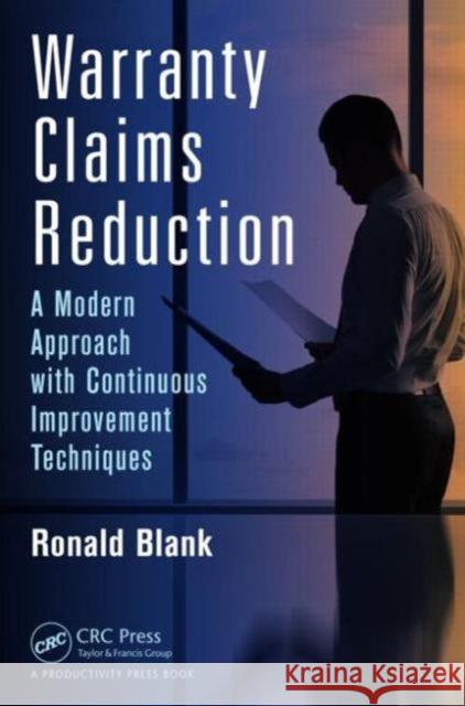 Warranty Claims Reduction: A Modern Approach with Continuous Improvement Techniques Blank, Ronald 9781482209129 Productivity Press - książka