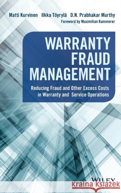 Warranty Fraud Management: Reducing Fraud and Other Excess Costs in Warranty and Service Operations Kurvinen, Matti 9781119223887 Wiley - książka