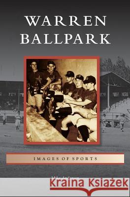 Warren Ballpark Mike Anderson 9781531665203 Arcadia Publishing Library Editions - książka