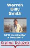 Warren Billy Smith: UFO Investigator or Hoaxster? Banse 9780934523806 Middle Coast Publishing, Incorporated