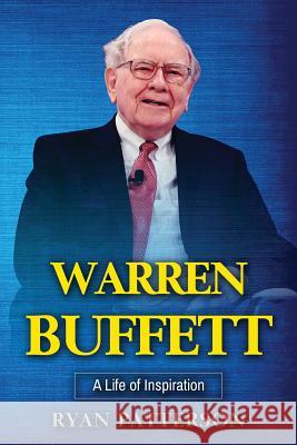 Warren Buffett: A Life of Inspiration Ryan Patterson 9781542966207 Createspace Independent Publishing Platform - książka