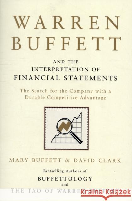 Warren Buffett and the Interpretation of Financial Statements: The Search for the Company with a Durable Competitive Advantage Mary Buffett 9781849833196 Simon & Schuster Ltd - książka