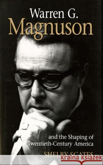 Warren G. Magnuson and the Shaping of Twentieth-Century America Shelby Scates 9780295995342 University of Washington Press - książka