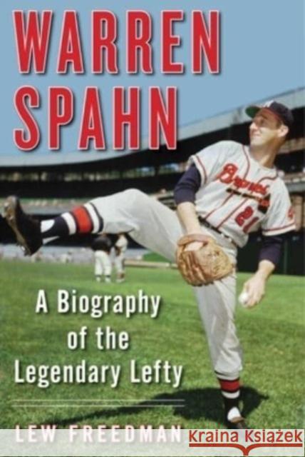 Warren Spahn: A Biography of the Legendary Lefty Lew Freedman 9781683584681 Sports Publishing - książka