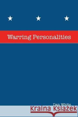 Warring Personalities Dan White   9781959895411 West Point Print and Media LLC - książka