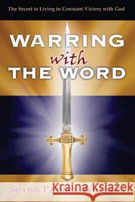 Warring With The Word: The Secret to Living in Victory! Williams, Shawn Patrick 9781478264170 Createspace - książka