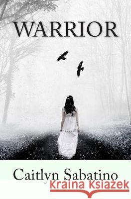 Warrior Caitlyn Sabatino 9781497586635 Createspace - książka