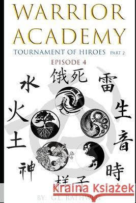 Warrior Academy: A Tournament of Hiroes Part 2 - Episode 4 G. L. Rathweg 9781717821539 Independently Published - książka