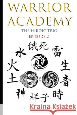Warrior Academy: The Hiroic Trio - Episode 2 G. L. Rathweg 9781980516804 Independently Published - książka