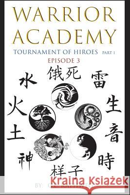 Warrior Academy: Tournament of Hiroes Part 1 - Episode 3 G. s. Rathweg 9781981065981 Independently Published - książka