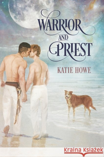 Warrior and Priest Katie Howe 9781634765299 Dreamspinner Press - książka