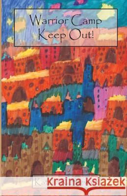 Warrior Camp: Keep Out! Katelin R. Stewart Sandra Bates 9781514213544 Createspace - książka