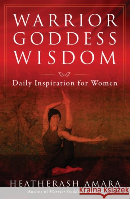 Warrior Goddess Wisdom: Daily Inspiration for Women HeatherAsh Amara 9781938289804 Hierophant Publishing - książka