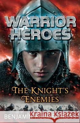 Warrior Heroes: The Knight's Enemies Benjamin Hulme-Cross 9781472904393 A & C Black Children's - książka