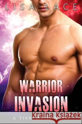 Warrior Invasion: A Science Fiction Alien Mail Order Bride Romance Lisa Lace 9780692736548 Toppings Publishing - książka
