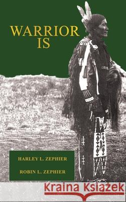 Warrior Is: First Edition Harley L. Zephier Robin L. Zephier 9781532028564 iUniverse - książka