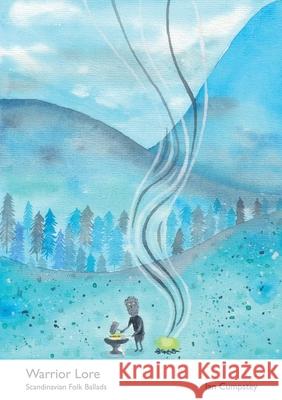 Warrior Lore: Scandinavian Ballads Cumpstey, Ian 9780957612013 Northern Displayers, Skadi Press - książka
