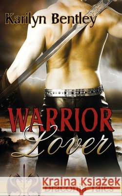 Warrior Lover Karilyn Bentley 9781612176901 Wild Rose Press - książka