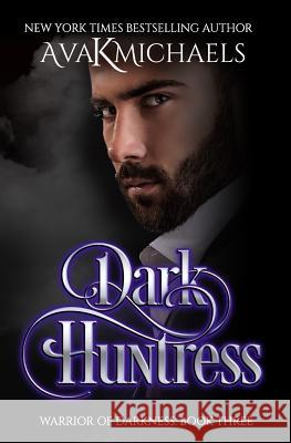 Warrior of Darkness: Dark Huntress Cover Design by Monic Ava K. Michaels 9781075947018 Independently Published - książka