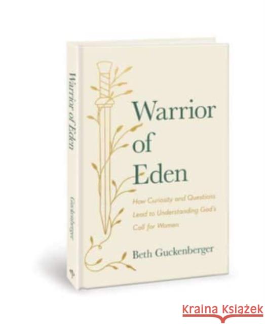 Warrior of Eden: How Curiosity and Questions Lead to Understanding God's Call for Women Beth Guckenberger 9780830782598 Esther Press David C Cook - książka