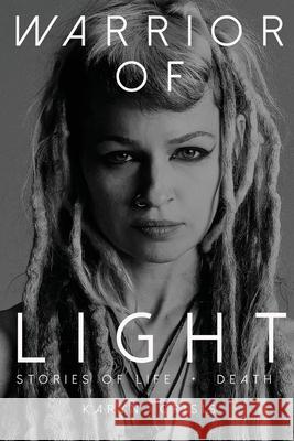 Warrior of Light: Stories of Life + Death Karyn Crisis 9780578996899 Karyn Krol-Tiso - książka