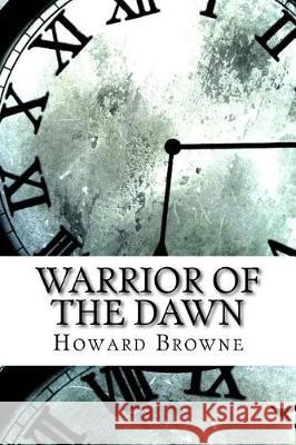 Warrior of the Dawn Howard Browne 9781974642519 Createspace Independent Publishing Platform - książka