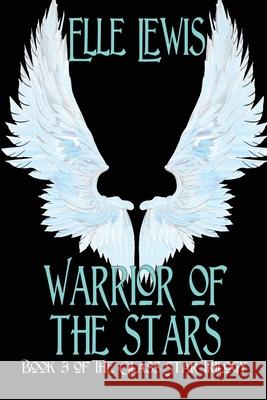 Warrior of The Stars: Book Three of the Glass Star Trilogy Elle Lewis 9781684336333 Black Rose Writing - książka