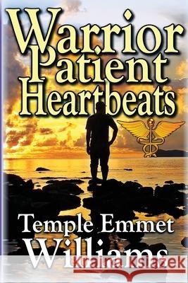 Warrior Patient Heartbeats: How to Beat Deadly Diseases With Laughter, Good Doctors, Love, and Guts. Williams, Temple Emmet 9780996892070 Templeworks Properties, LLC - książka