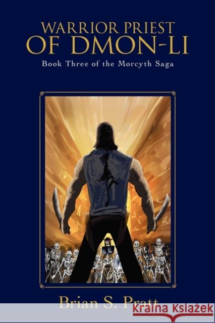 Warrior Priest of Dmon-Li: Book Three of the Morcyth Saga Pratt, Brian S. 9780984312788 Briansprattbooks - książka