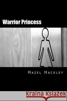 Warrior Princess Hazel Hackley 9781543290820 Createspace Independent Publishing Platform - książka