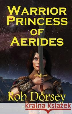 Warrior Princess of Aerides Rob Dorsey 9780986313622 Copper Creek Press, LLC - książka