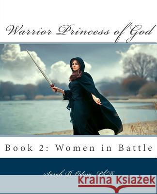 Warrior Princess of God: Book 2: Women in Battle Sarah B Odom, PhD, Mel Ann Sullivan 9781540359230 Createspace Independent Publishing Platform - książka